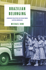 Download ebooks in prc format Brazilian Belonging: Jewish Politics in Cold War Latin America