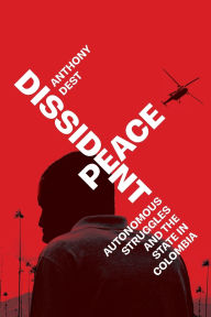 Online books to read for free in english without downloading Dissident Peace: Autonomous Struggles and the State in Colombia English version