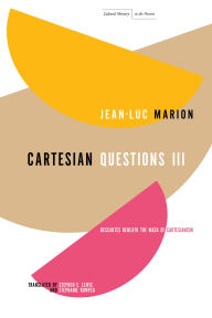 Free download audio books in italian Cartesian Questions III: Descartes Beneath the Mask of Cartesianism 9781503643345 in English by Jean-Luc Marion, Stephen E. Lewis Jr.
