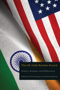 Title: The US-India Nuclear Accord: History, Analysis, and Reflections, Author: Sumit Ganguly