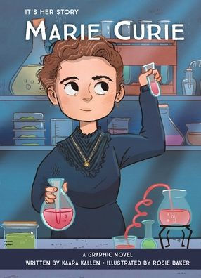 It's Her Story Marie Curie A Graphic Novel