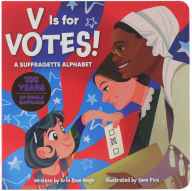 Title: V Is for Votes! A Suffragette Alphabet, Author: Erin Rose Wage