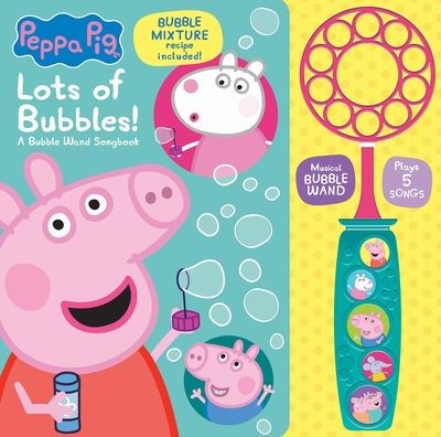 Peppa Pig: Lots of Bubbles! A Bubble Wand Songbook: -