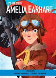 Title: It's Her Story Amelia Earhart A Graphic Novel, Author: Kim Moldofsky