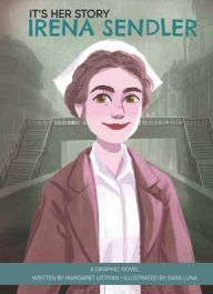 It's Her Story Irena Sendler A Graphic Novel