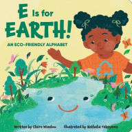 Title: E is for Earth! An Eco-Friendly Alphabet, Author: Claire Winslow