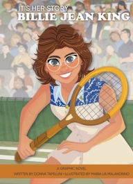 Title: It's Her Story Billie Jean King A Graphic Novel, Author: Donna Tapellini