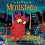 Title: I'm Not Scared of Monsters, Author: Mike Byrne