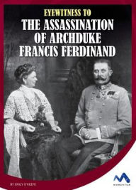 Title: Eyewitness to the Assassination of Archduke Francis Ferdinand, Author: 