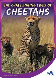 Title: The Challenging Lives of Cheetahs, Author: Beth Bence Reinke