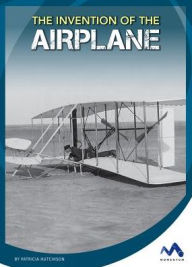 Title: The Invention of the Airplane, Author: Patricia Hutchison