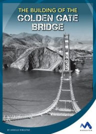 Title: The Building of the Golden Gate Bridge, Author: Arnold Ringstad