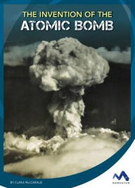 Title: The Invention of the Atomic Bomb, Author: Jacqueline Boyle