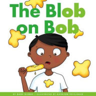 Title: The Blob on Bob, Author: Marv Alinas