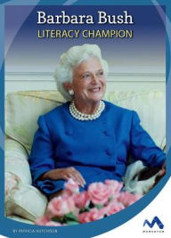 Title: Barbara Bush: Literacy Champion, Author: Patricia Hutchison