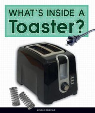 Title: What's Inside a Toaster?, Author: Arnold Ringstad