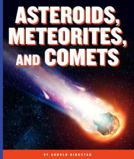 Title: Asteroids, Meteorites, and Comets, Author: Arnold Ringstad