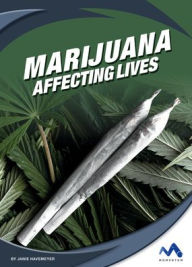 Title: Marijuana: Affecting Lives, Author: Janie Havemeyer