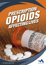Title: Prescription Opioids: Affecting Lives, Author: Jeanne Marie Ford