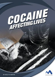 Title: Cocaine: Affecting Lives, Author: Holly B Martin