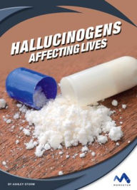 Title: Hallucinogens: Affecting Lives, Author: Ashley Storm