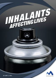 Title: Inhalants: Affecting Lives, Author: Amy C Rea