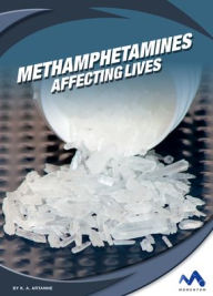 Title: Methamphetamines: Affecting Lives, Author: K A Artanne
