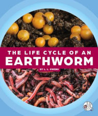 Title: The Life Cycle of an Earthworm, Author: L L Owens