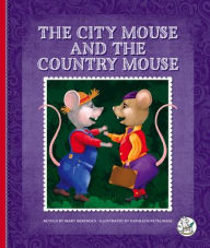 Title: The City Mouse and the Country Mouse, Author: Mary Berendes