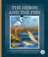 Title: The Heron and the Fish, Author: Mary Berendes