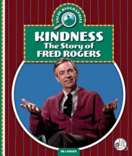 Title: Kindness: The Story of Fred Rogers, Author: Ib Larsen
