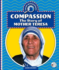 Title: Compassion: The Story of Mother Teresa, Author: Jackie Golusky