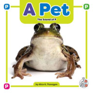 Title: A Pet: The Sound of P, Author: Alice K Flanagan