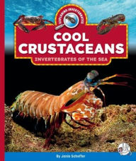 Title: Cool Crustaceans: Invertebrates of the Sea, Author: Janie Scheffer