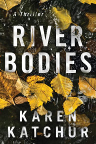 Title: River Bodies, Author: Karen Katchur