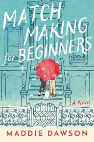 Title: Matchmaking for Beginners, Author: Maddie Dawson