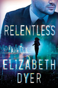 Title: Relentless, Author: Elizabeth Dyer
