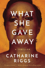 Title: What She Gave Away, Author: Catharine Riggs