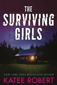 Title: The Surviving Girls, Author: Katee Robert