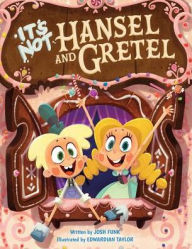 Title: It's Not Hansel and Gretel, Author: Josh Funk