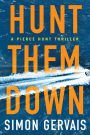 Hunt Them Down (Pierce Hunt Series #1)