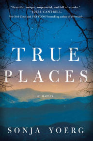 Title: True Places, Author: Sonja Yoerg