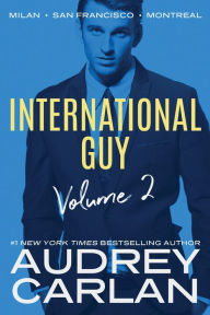 Download ebooks pdf online free International Guy: Milan, San Francisco, Montreal 9781503904644 by Audrey Carlan