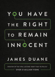 Title: You Have the Right to Remain Innocent, Author: James Duane