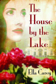 Title: The House by the Lake, Author: Ella Carey