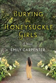 Title: Burying the Honeysuckle Girls, Author: Emily Carpenter