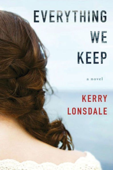 Everything We Keep: A Novel