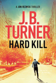 Title: Hard Kill, Author: J. B. Turner