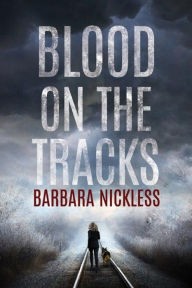 Title: Blood on the Tracks, Author: Barbara Nickless