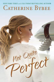 Title: Not Quite Perfect, Author: Catherine Bybee